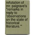 Refutation Of Mr. Palgrave's "Remarks In Reply To 'Observations On The State Of Historical Literature.'"