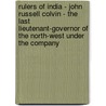 Rulers Of India - John Russell Colvin - The Last Lieutenant-Governor Of The North-West Under The Company by Auckland Colvin