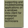 Supporting and Troubleshooting Applications on a Windows vista Client for Enterprise Support Technicians by Owen Fowler