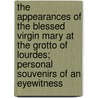The Appearances Of The Blessed Virgin Mary At The Grotto Of Lourdes; Personal Souvenirs Of An Eyewitness door J.B. Estrade