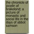 The Chronicle Of Jocelin Of Brakelond; A Picture Of Monastic And Social Life In The Days Of Abbot Samson