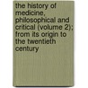 The History Of Medicine, Philosophical And Critical (Volume 2); From Its Origin To The Twentieth Century by David Allyn Gorton