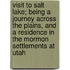 Visit To Salt Lake; Being A Journey Across The Plains, And A Residence In The Mormon Settlements At Utah