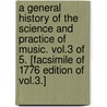A General History of the Science and Practice of Music. Vol.3 of 5. [Facsimile of 1776 Edition of Vol.3.] by Sir John Hawkins
