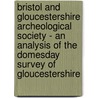 Bristol And Gloucestershire Archeological Society - An Analysis Of The Domesday Survey Of Gloucestershire door Charles Samuel Taylor