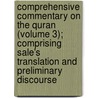 Comprehensive Commentary On The Quran (Volume 3); Comprising Sale's Translation And Preliminary Discourse door George Sale