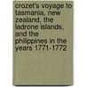 Crozet's Voyage To Tasmania, New Zealand, The Ladrone Islands, And The Philippines In The Years 1771-1772 by Henry Ling Roth