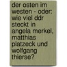 Der Osten Im Westen - Oder: Wie Viel Ddr Steckt In Angela Merkel, Matthias Platzeck Und Wolfgang Thierse? door Michael Lühmann