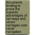 Documents Tending to Prove the Superior Advantages of Rail-Ways and Steam Carriages Over Canal Navigation