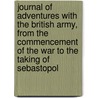 Journal Of Adventures With The British Army, From The Commencement Of The War To The Taking Of Sebastopol by George Cavendish Taylor