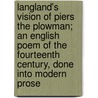 Langland's Vision Of Piers The Plowman; An English Poem Of The Fourteenth Century, Done Into Modern Prose door William Langland