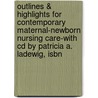 Outlines & Highlights For Contemporary Maternal-Newborn Nursing Care-With Cd By Patricia A. Ladewig, Isbn door Cram101 Textbook Reviews