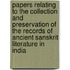 Papers Relating To The Collection And Preservation Of The Records Of Ancient Sanskrit Literature In India