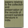 Papers Relating To The Collection And Preservation Of The Records Of Ancient Sanskrit Literature In India by Archibald edward gough