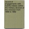 Record Of Engagements With Hostile Indians Within The Military Division Of The Missouri From 1868 To 1882 door Philip H. Sheridan