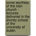Some Worthies Of The Irish Church - Lectures Delivered In The Divinity School Of The University Of Dublin