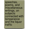 Speeches, Poems, And Miscellaneous Writings, On Subjects Connected With Temperance And The Liquor Traffic by Charles Jewett