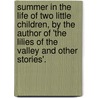 Summer In The Life Of Two Little Children, By The Author Of 'The Lilies Of The Valley And Other Stories'. door Summer