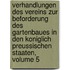 Verhandlungen Des Vereins Zur Beforderung Des Gartenbaues In Den Koniglich Preussischen Staaten, Volume 5