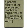 A General History of the Science and Practice of Music. Vol.5 of 5. [Facsimile of 1776 Edition of Vol. 5.] by Sir John Hawkins