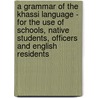 A Grammar Of The Khassi Language - For The Use Of Schools, Native Students, Officers And English Residents door H. Roberts