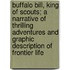 Buffalo Bill, King Of Scouts; A Narrative Of Thrilling Adventures And Graphic Description Of Frontier Life