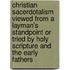 Christian Sacerdotalism Viewed From A Layman's Standpoint Or Tried By Holy Scripture And The Early Fathers