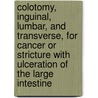 Colotomy, Inguinal, Lumbar, And Transverse, For Cancer Or Stricture With Ulceration Of The Large Intestine by Herbert William Allingham