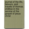 Journal Of The Life, Labours, And Travels Of Thomas Shillitoe In The Service Of The Gospel Of Jesus Christ door Thomas Shillitoe