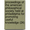 Proceedings Of The American Philosophical Society Held At Philadelphia For Promoting Useful Knowledge (24) door Philosop American Philosophical Society