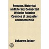 Remains, Historical And Literary, Connected With The Palatine Counties Of Lancaster And Chester (Volume 5) door Unknown Author