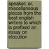 Speaker; Or, Miscellaneous Pieces From The Best English Writers To Which Is Prefixed An Essay On Elocution