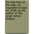 The Little Horn Of The East, An Exposition Of Dan. Viii. 9-26, By The Author Of 'The Great Roman Eclipse'.