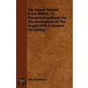 The Organ Viewed From Within - A Practical Handbook On The Mechanism Of The Organ With A Chapter On Tuning door John Broadhouse