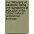 The Philosophy Of Education, Being The Foundations Of Education In The Related Natural And Mental Sciences