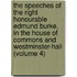 The Speeches Of The Right Honourable Edmund Burke, In The House Of Commons And Westminster-Hall (Volume 4)