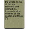 The Whole Works Of The Late Reverend And Learned Mr. Thomas Boston, Minister Of The Gospel At Etterick (5) by Thomas Boston