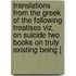 Translations From The Greek Of The Following Treatises Viz. On Suicide Two Books On Truly Existing Being [
