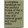 A Complete Handbook For The Sanitary Troops Of The U. S. Army And Navy And National Guard And Naval Militia door Charles Field Mason