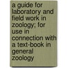 A Guide For Laboratory And Field Work In Zoology; For Use In Connection With A Text-Book In General Zoology door Henry Richardson Linville