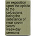 An Exposition Upon The Epistle To The Colossians; Being The Substance Of Near Seven Years' Week-Day Sermons