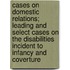 Cases On Domestic Relations; Leading And Select Cases On The Disabilities Incident To Infancy And Coverture