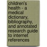 Children's Health - A Medical Dictionary, Bibliography, and Annotated Research Guide to Internet References door Icon Health Publications
