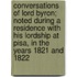 Conversations Of Lord Byron; Noted During A Residence With His Lordship At Pisa, In The Years 1821 And 1822