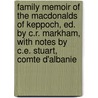 Family Memoir Of The Macdonalds Of Keppoch, Ed. By C.R. Markham, With Notes By C.E. Stuart, Comte D'Albanie door Dr Angus MacDonald