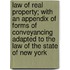 Law Of Real Property; With An Appendix Of Forms Of Conveyancing Adapted To The Law Of The State Of New York