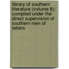Library Of Southern Literature (Volume 8); Compiled Under The Direct Supervision Of Southern Men Of Letters door John Calvin Metcalf