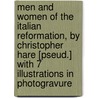 Men And Women Of The Italian Reformation, By Christopher Hare [Pseud.] With 7 Illustrations In Photogravure by Christopher Hare