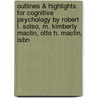 Outlines & Highlights For Cognitive Psychology By Robert L. Solso, M. Kimberly Maclin, Otto H. Maclin, Isbn door Cram101 Textbook Reviews
