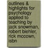 Outlines & Highlights For Psychology Applied To Teaching By Jack Snowman, Robert Biehler, Rick Mccown, Isbn